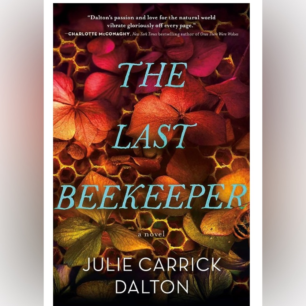 The Last Beekeeper By: Julie Carrick Dalton